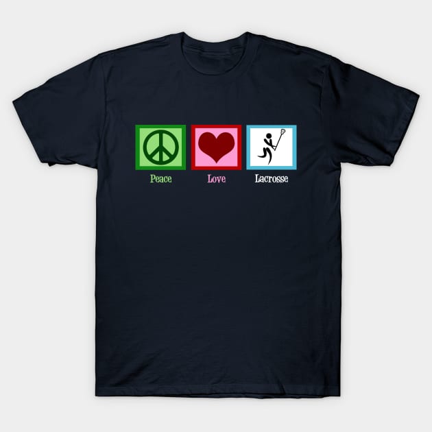 Peace Love Lacrosse T-Shirt by epiclovedesigns